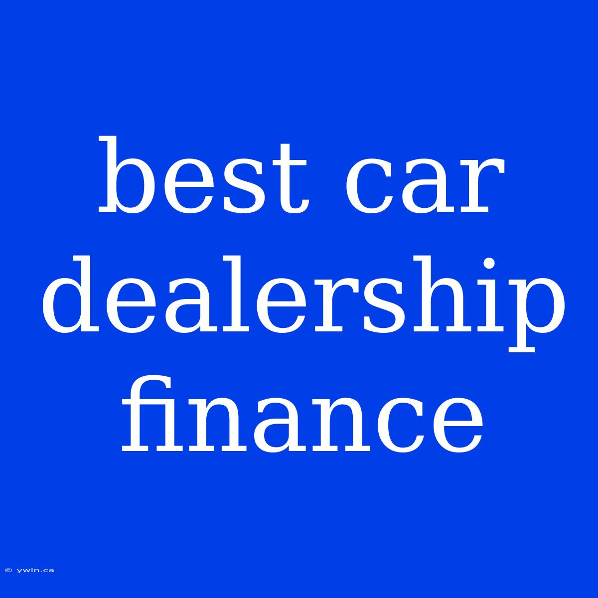 Best Car Dealership Finance