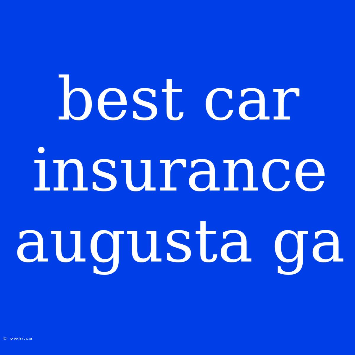 Best Car Insurance Augusta Ga