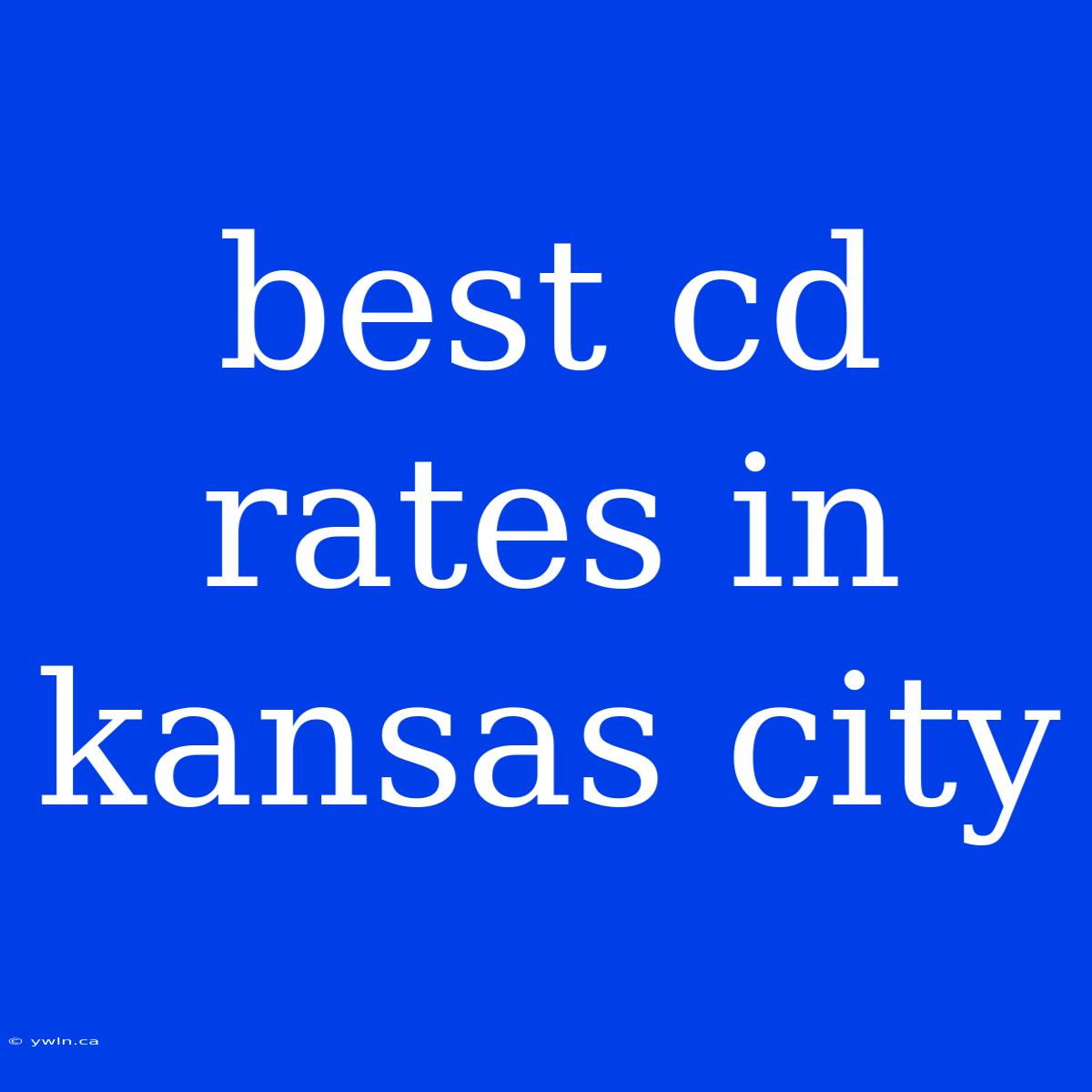 Best Cd Rates In Kansas City