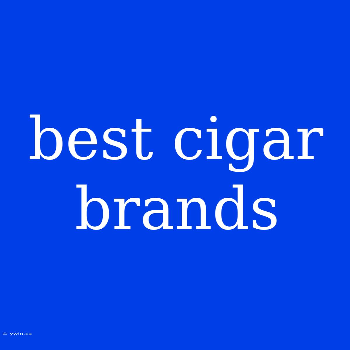 Best Cigar Brands