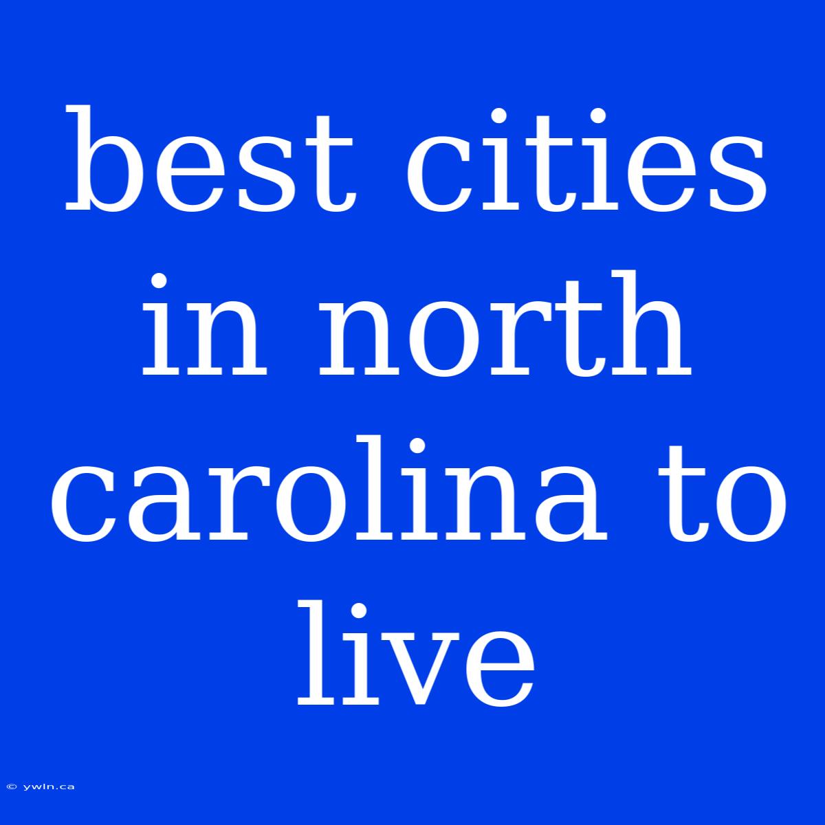 Best Cities In North Carolina To Live