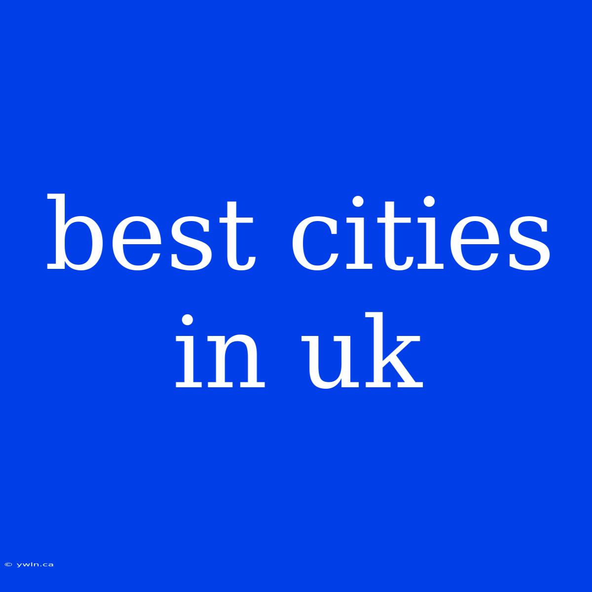 Best Cities In Uk