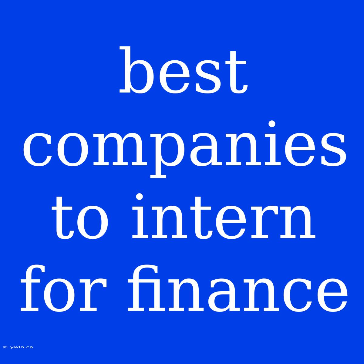 Best Companies To Intern For Finance