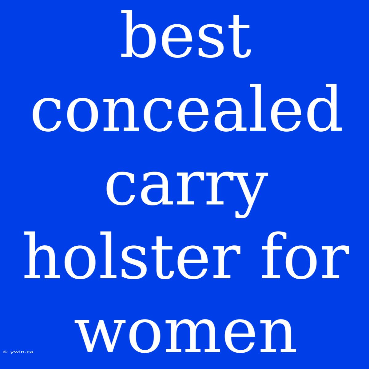 Best Concealed Carry Holster For Women