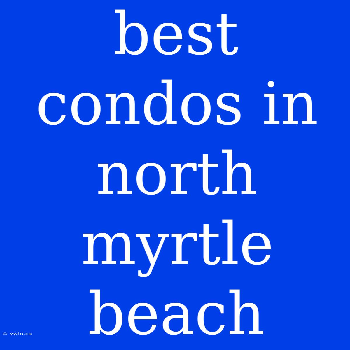 Best Condos In North Myrtle Beach