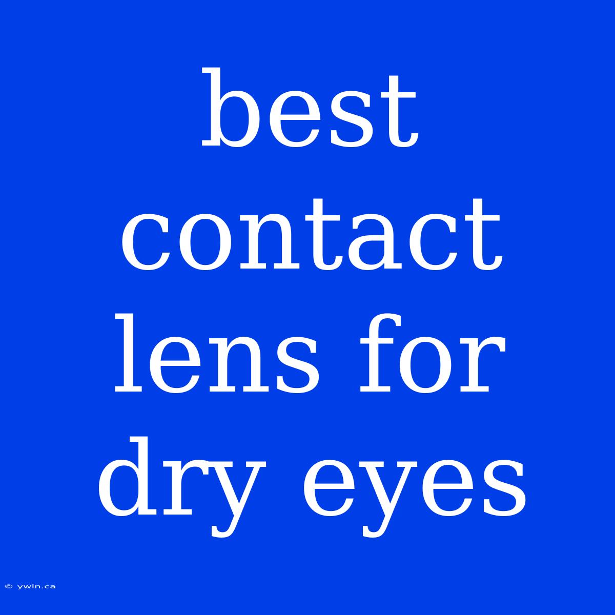 Best Contact Lens For Dry Eyes