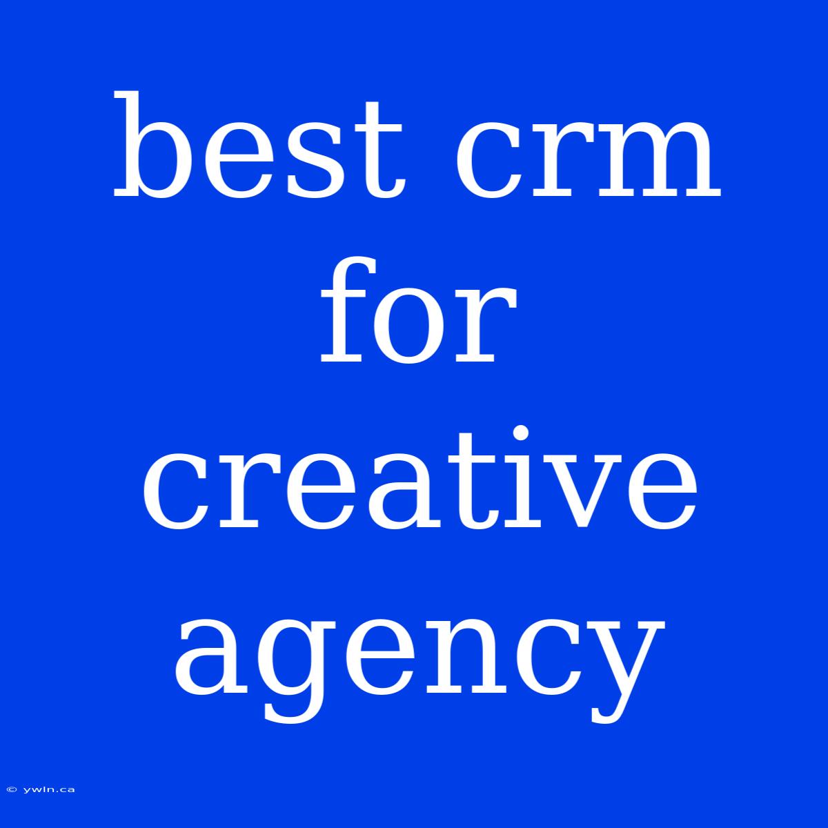 Best Crm For Creative Agency