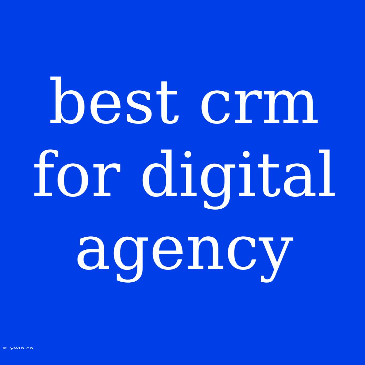 Best Crm For Digital Agency