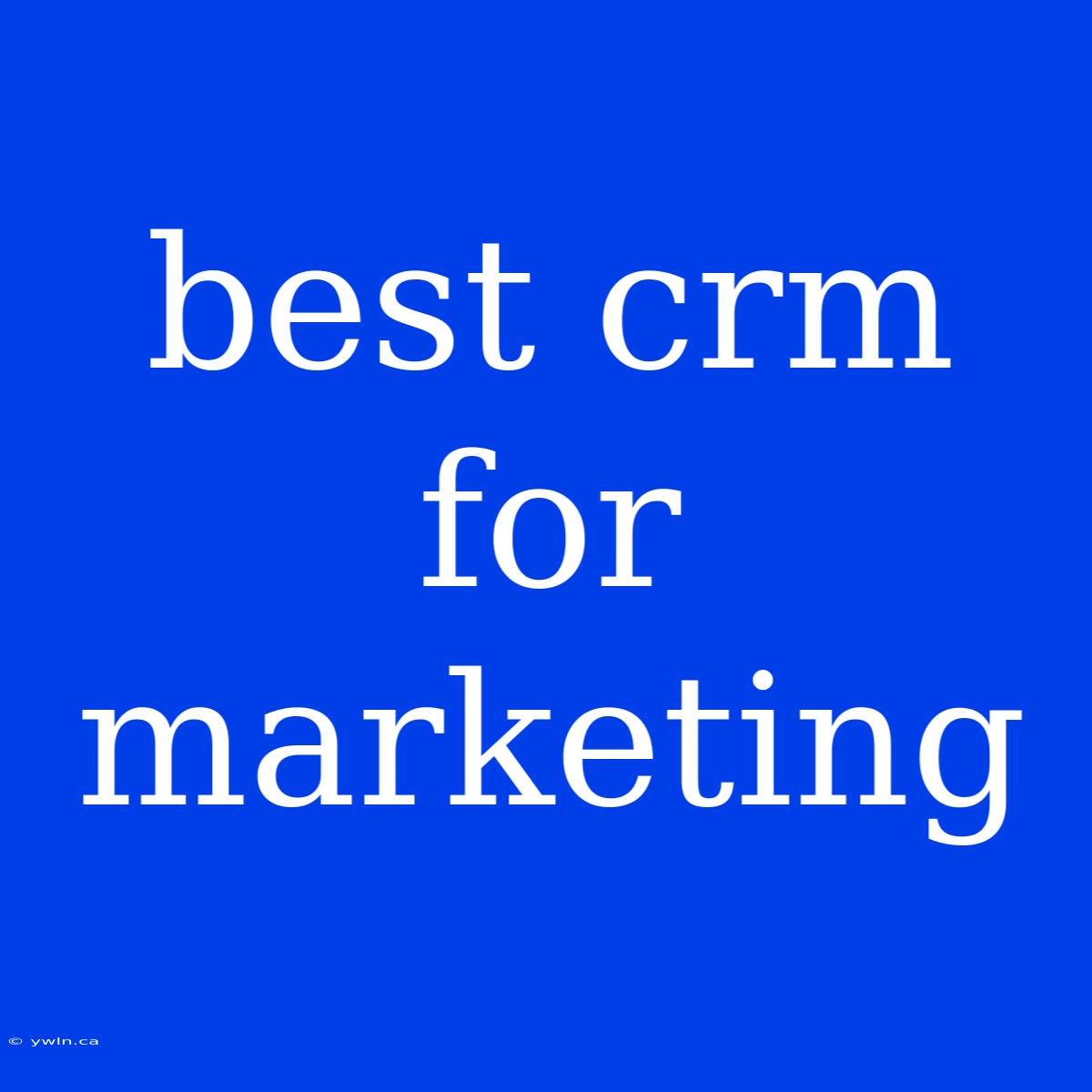 Best Crm For Marketing