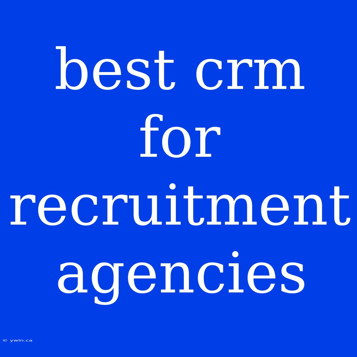 Best Crm For Recruitment Agencies