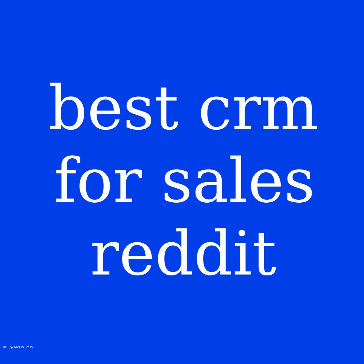 Best Crm For Sales Reddit