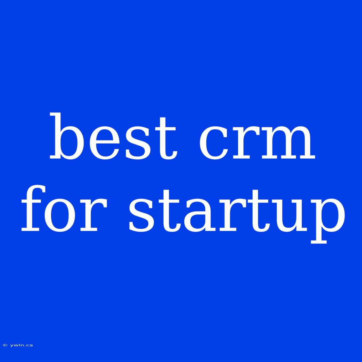 Best Crm For Startup