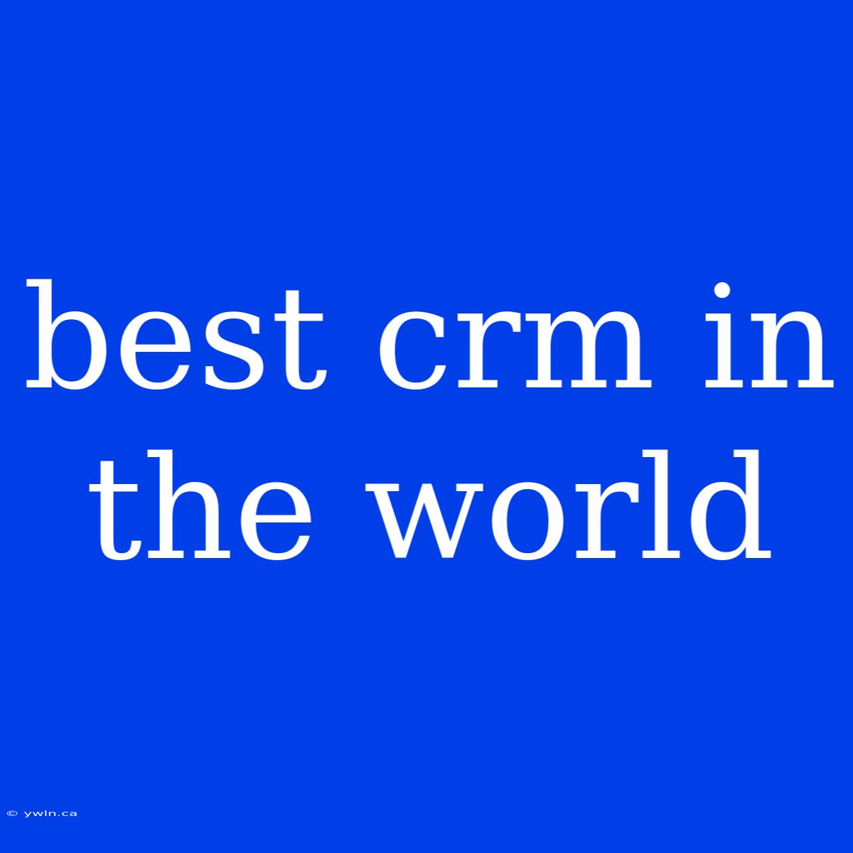 Best Crm In The World