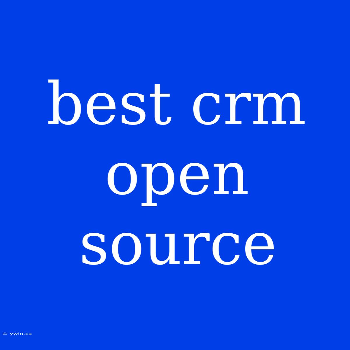 Best Crm Open Source