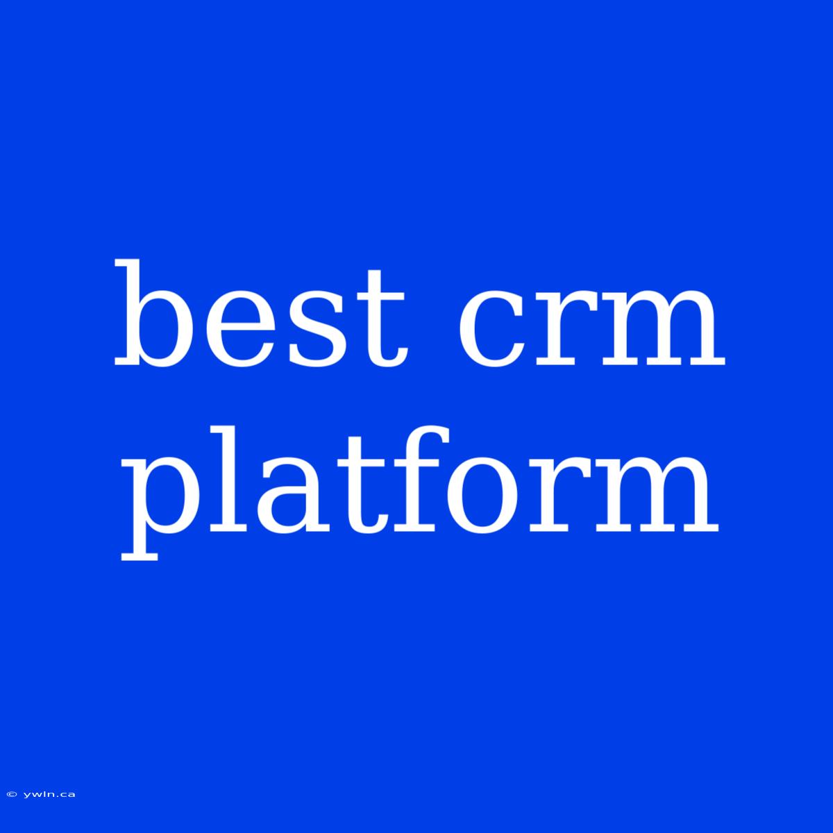 Best Crm Platform