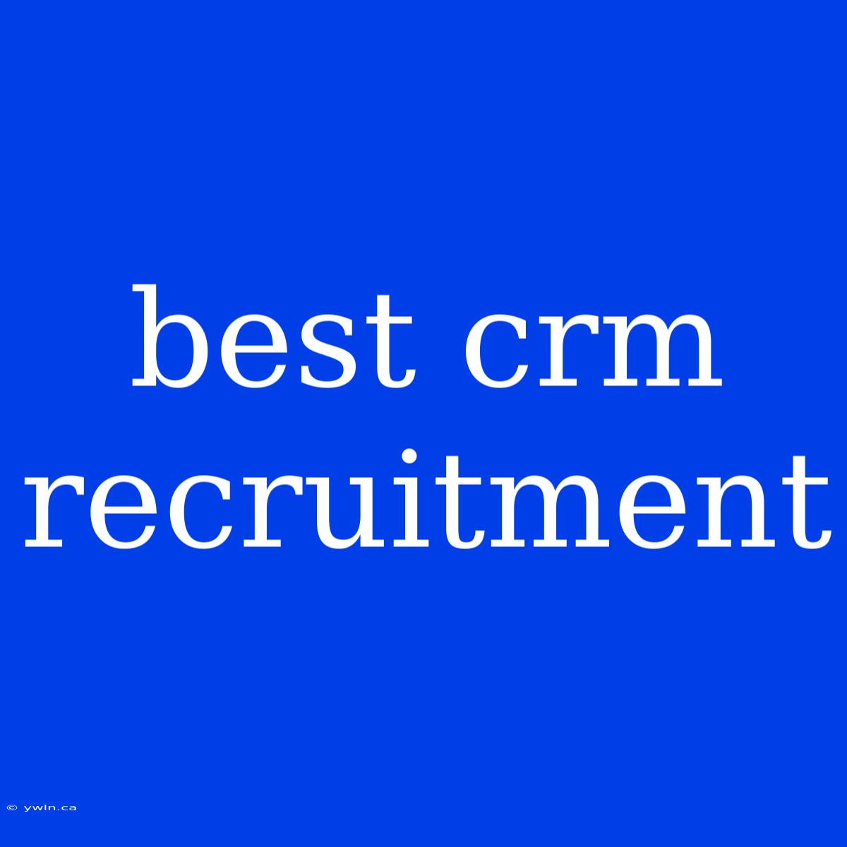 Best Crm Recruitment