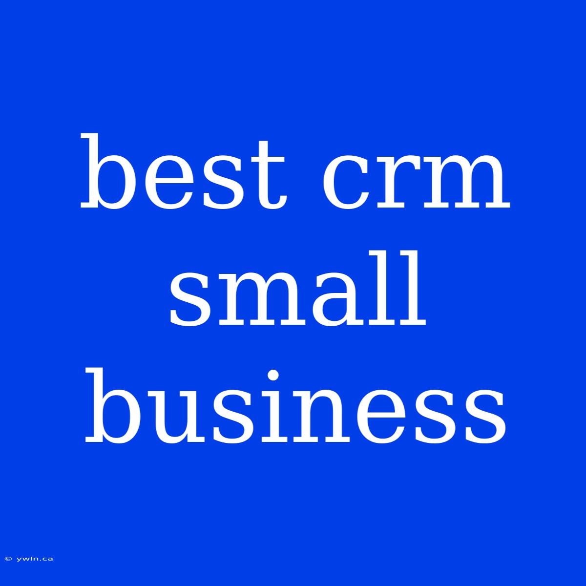 Best Crm Small Business