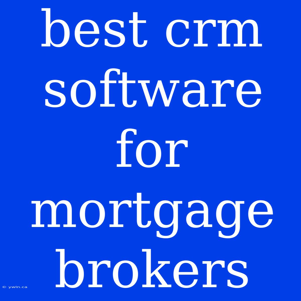 Best Crm Software For Mortgage Brokers