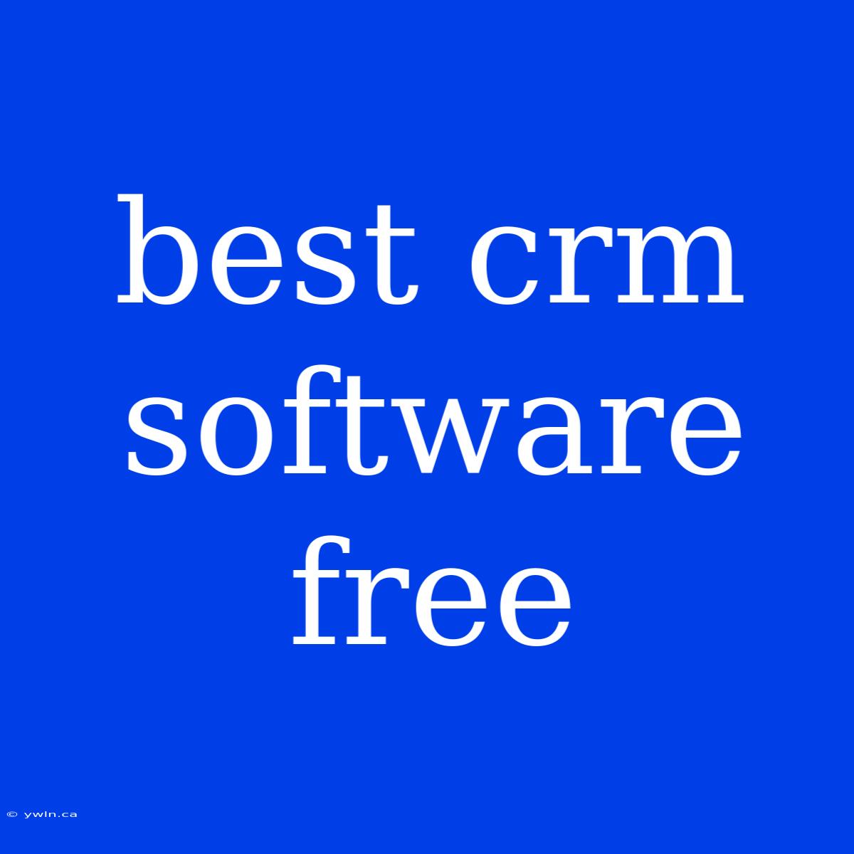 Best Crm Software Free