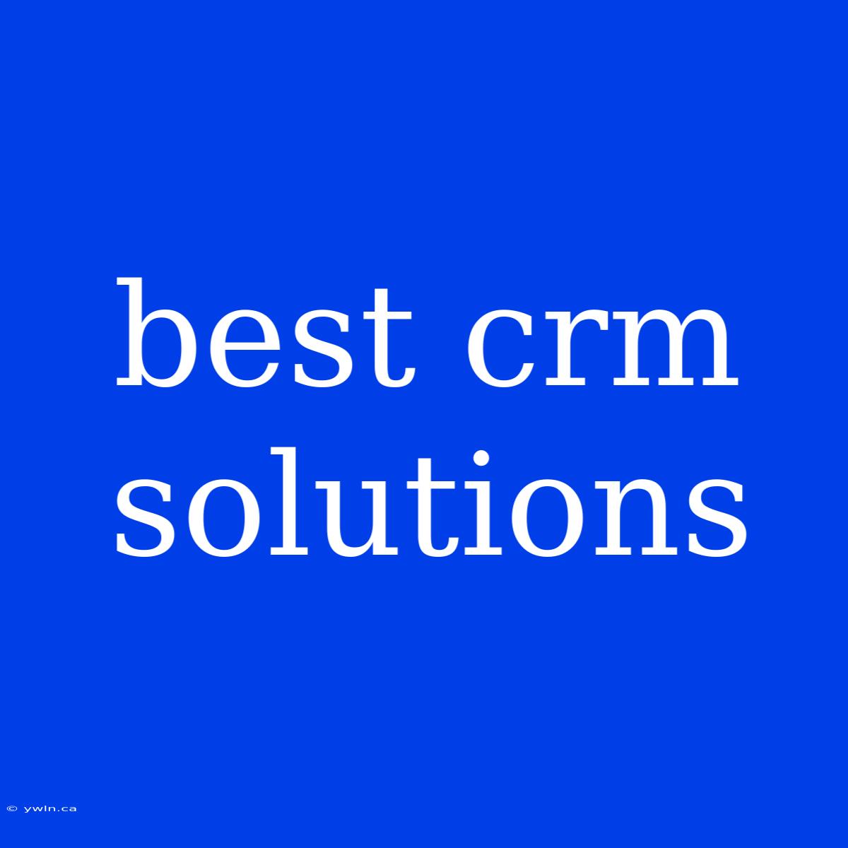 Best Crm Solutions