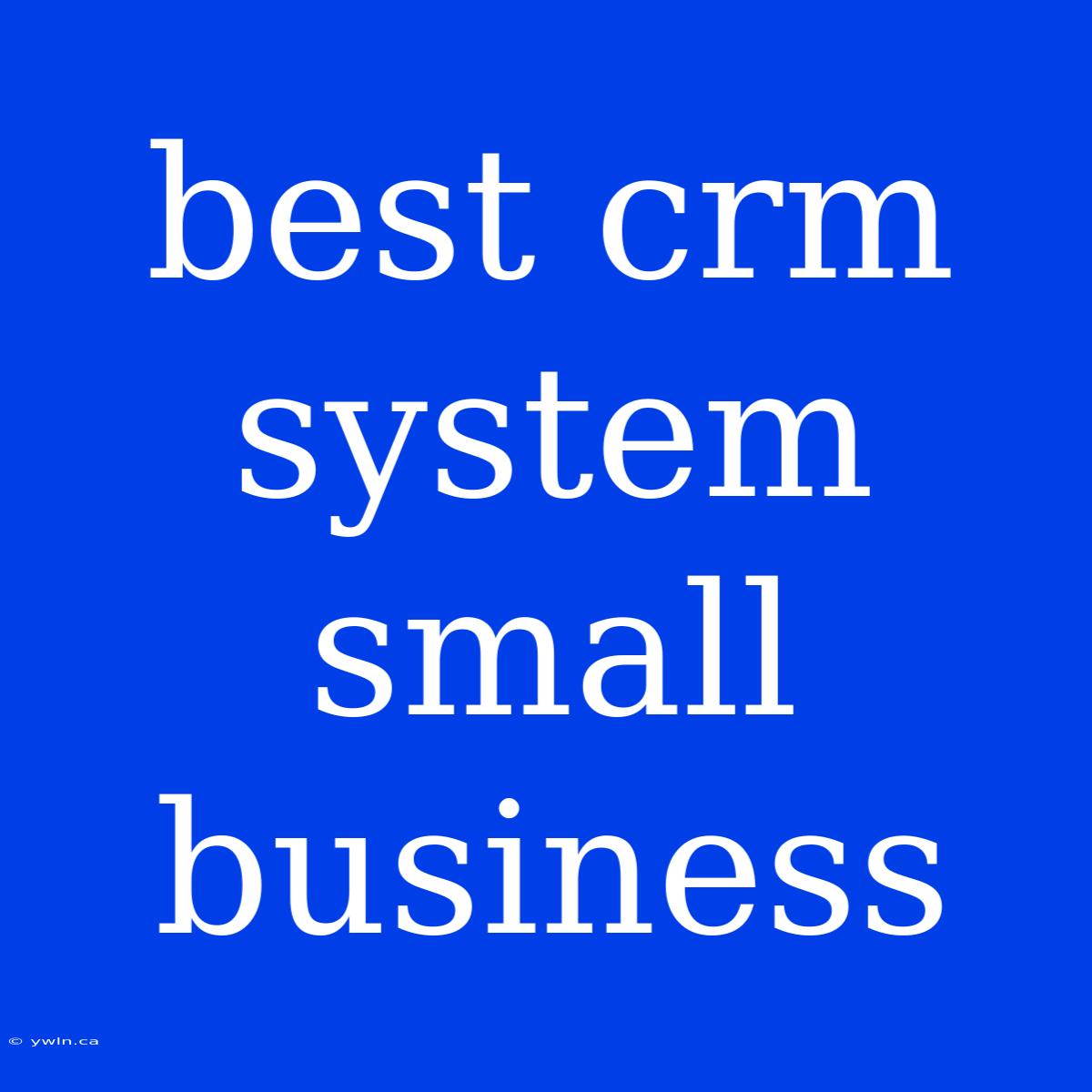 Best Crm System Small Business