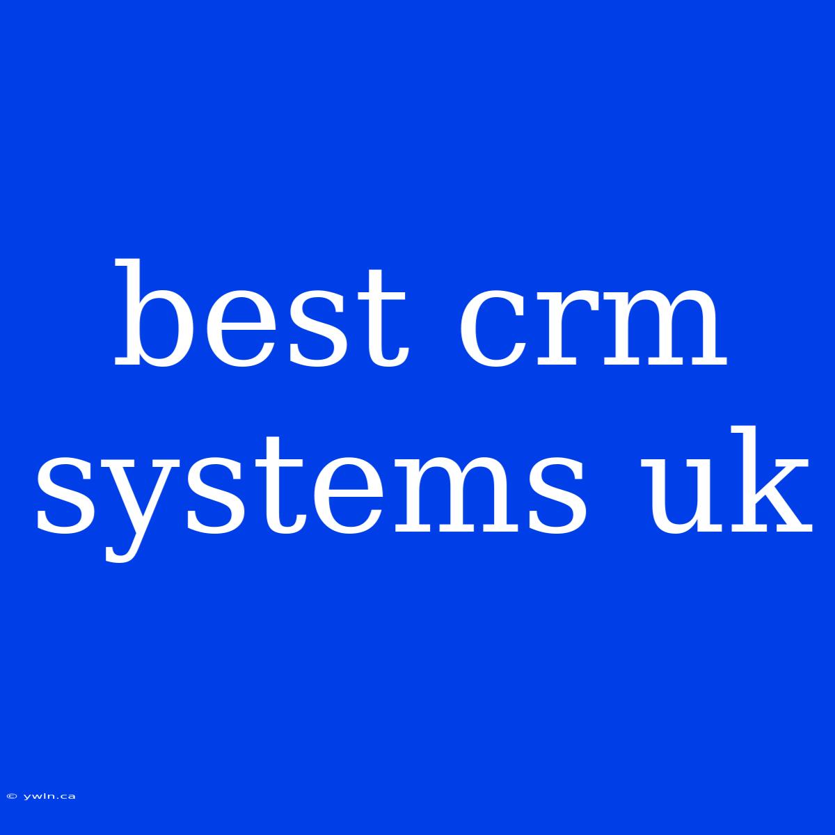 Best Crm Systems Uk