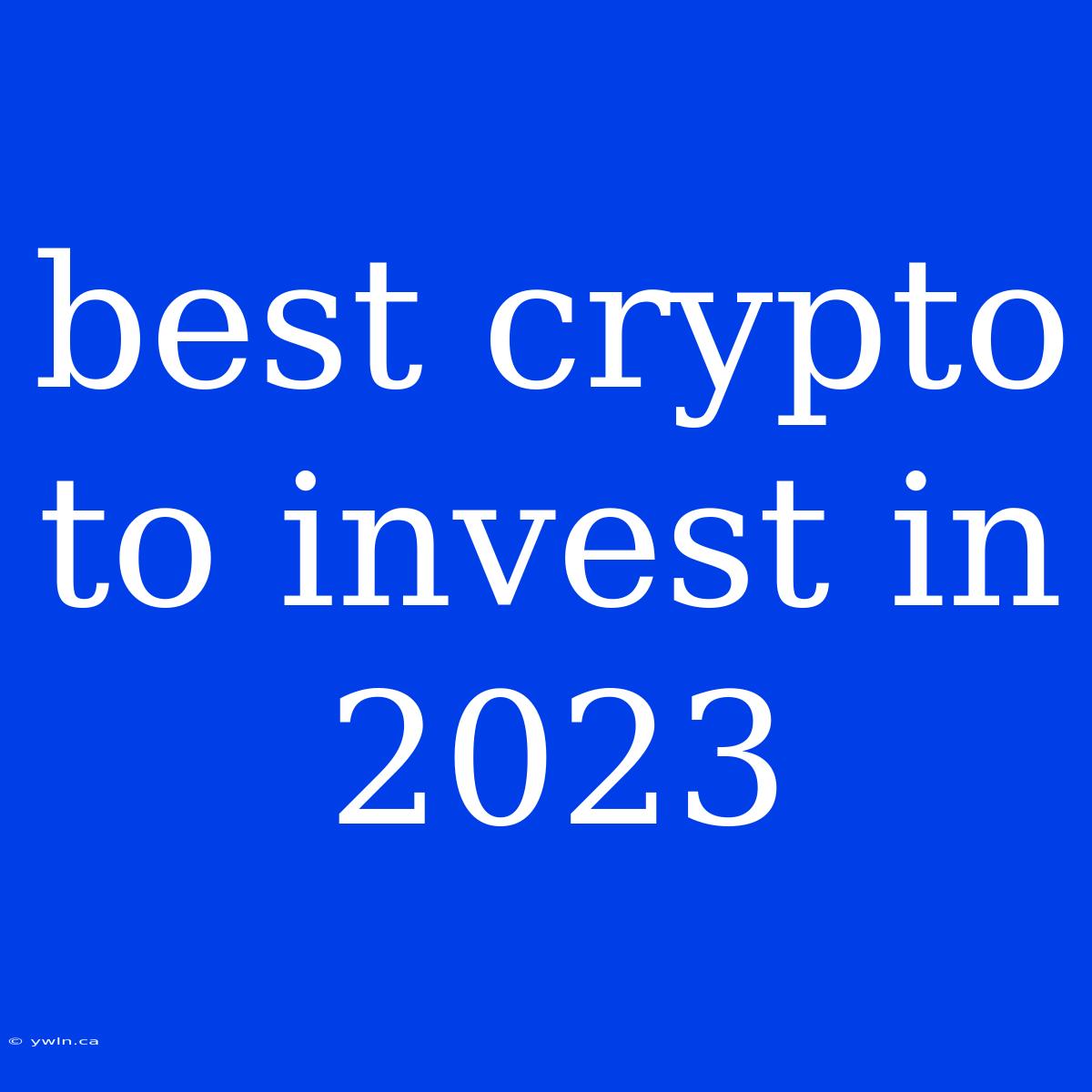 Best Crypto To Invest In 2023