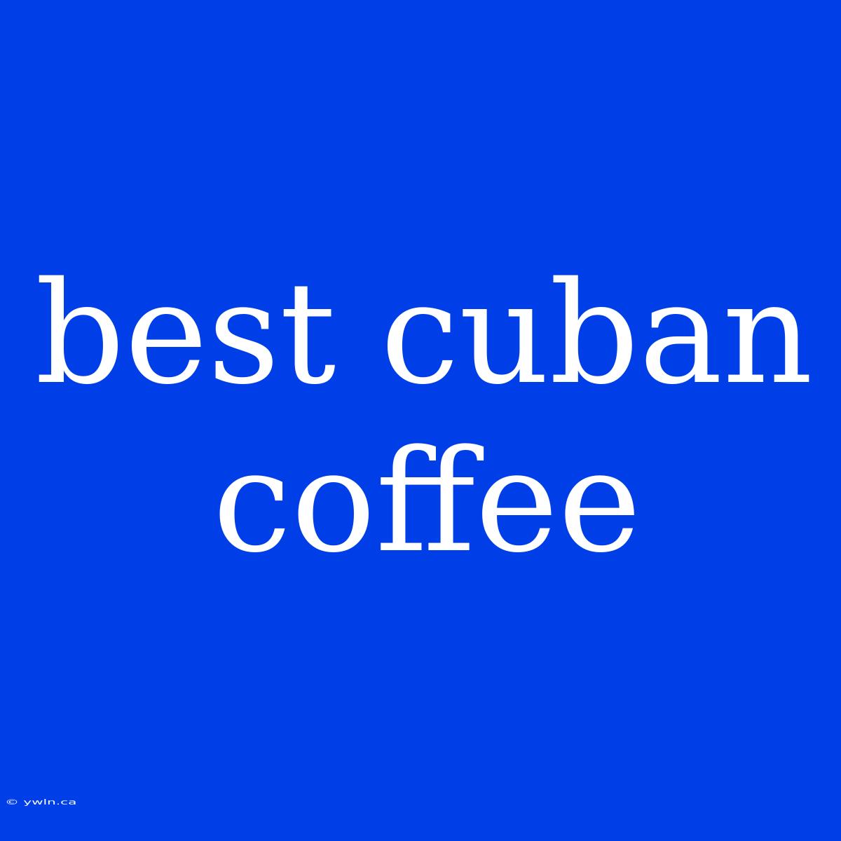 Best Cuban Coffee