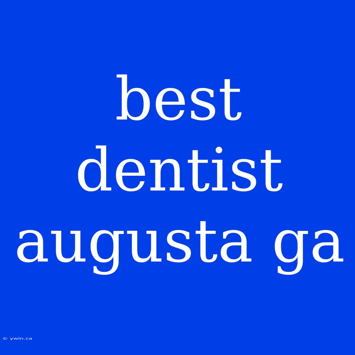 Best Dentist Augusta Ga