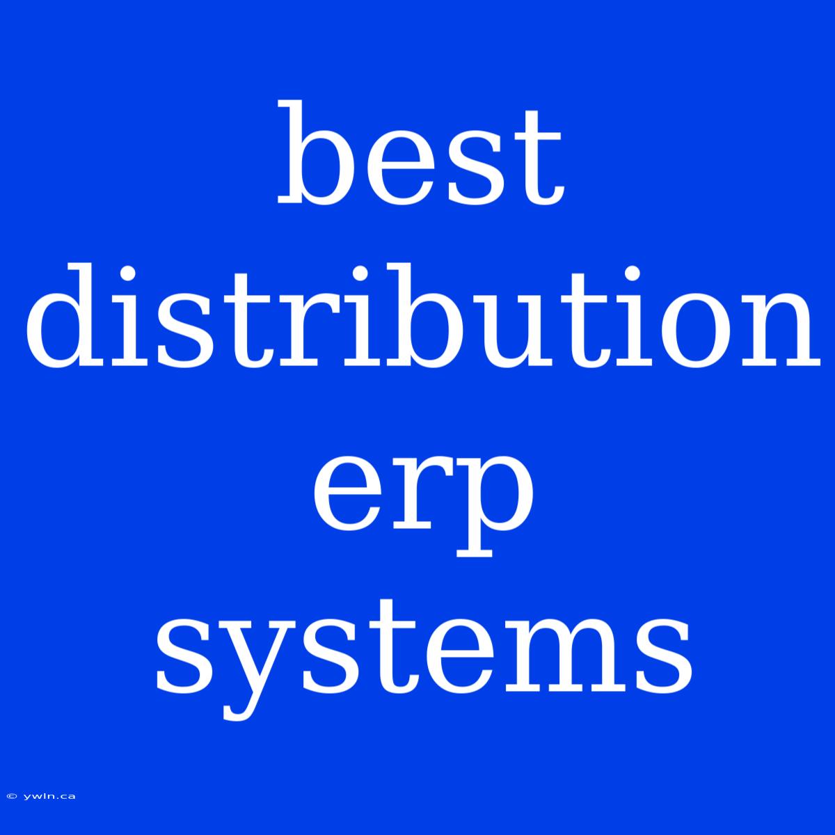 Best Distribution Erp Systems