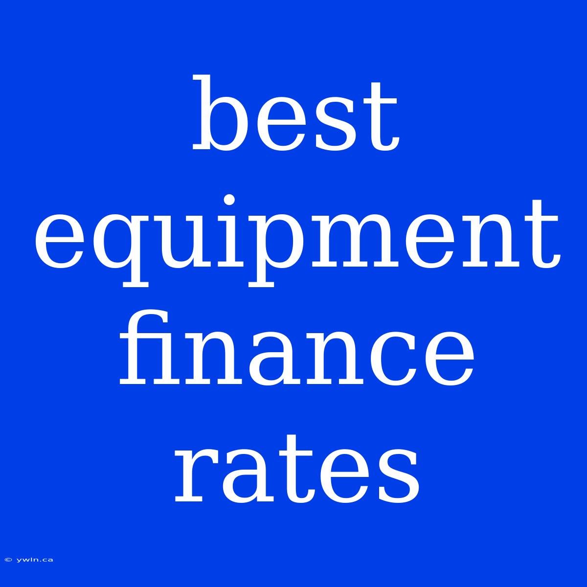 Best Equipment Finance Rates