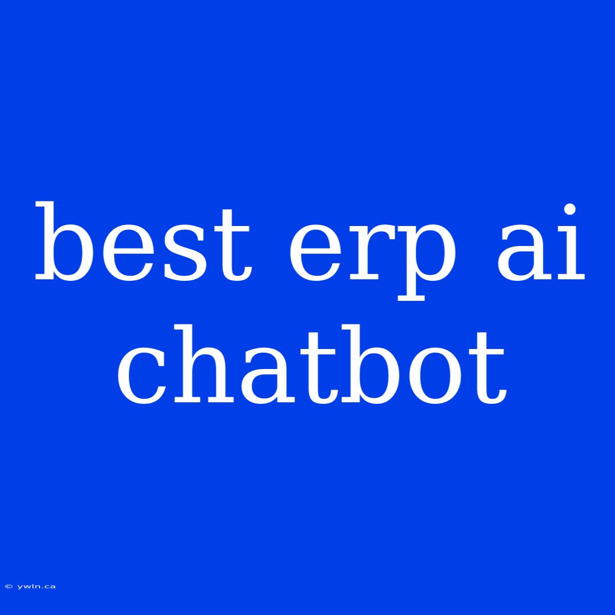 Best Erp Ai Chatbot