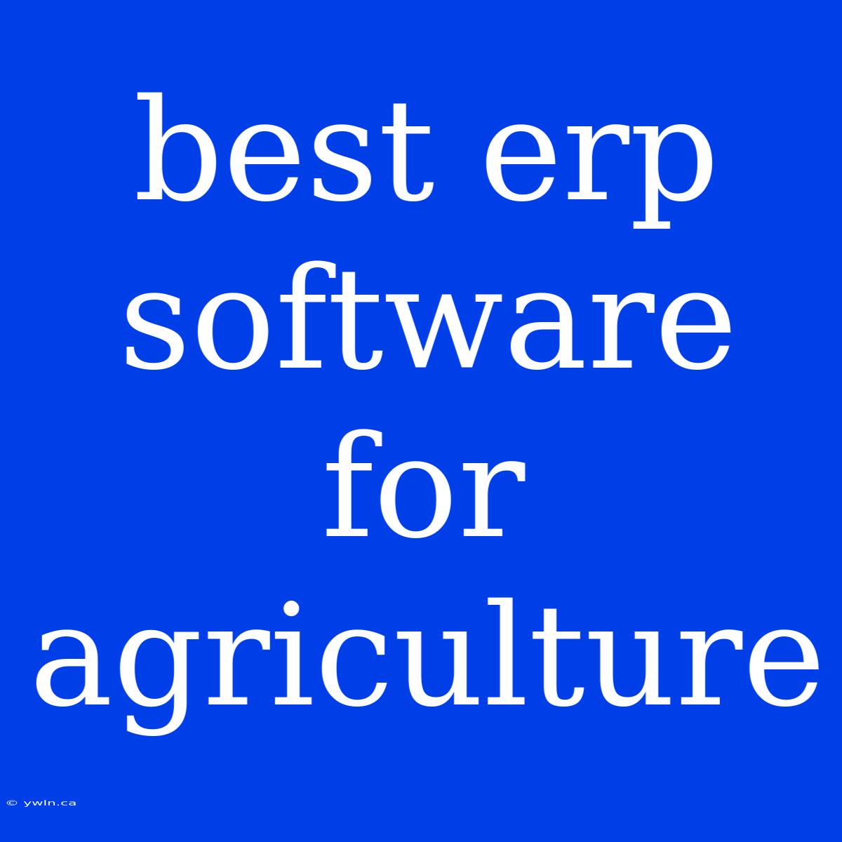 Best Erp Software For Agriculture