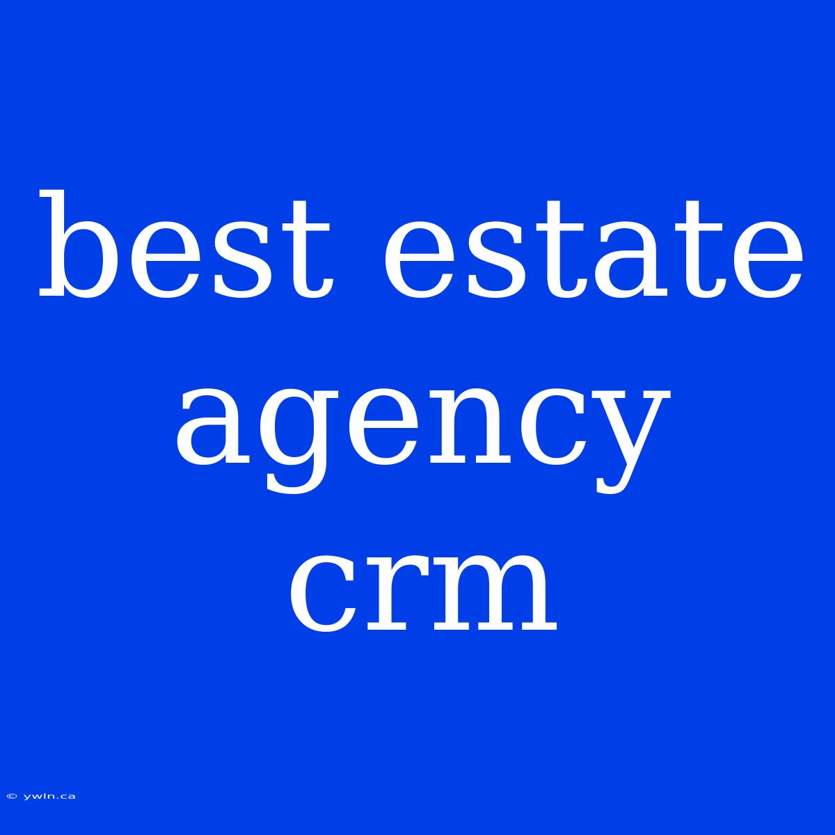 Best Estate Agency Crm