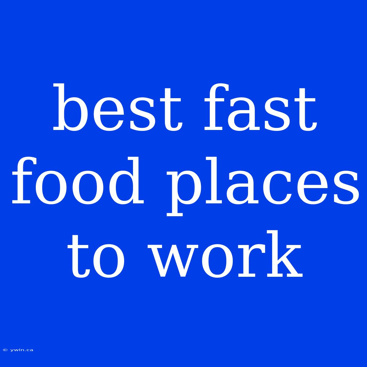 Best Fast Food Places To Work