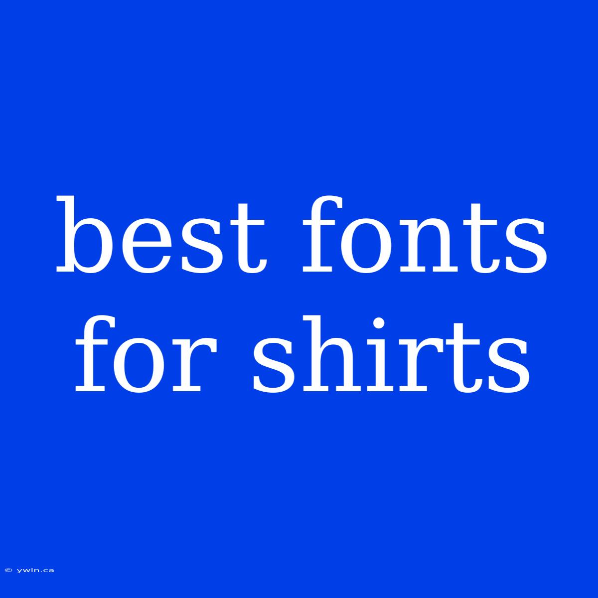 Best Fonts For Shirts