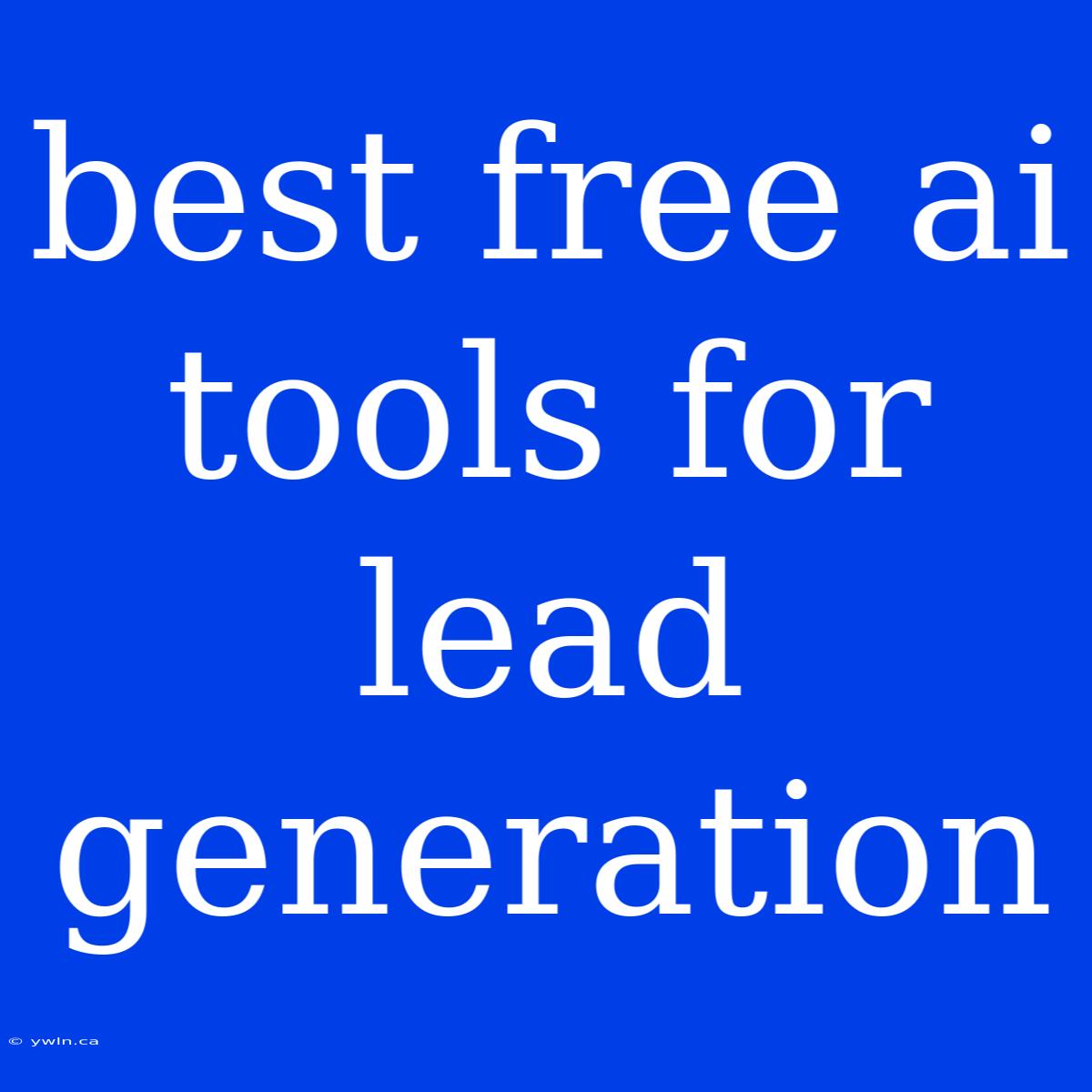 Best Free Ai Tools For Lead Generation