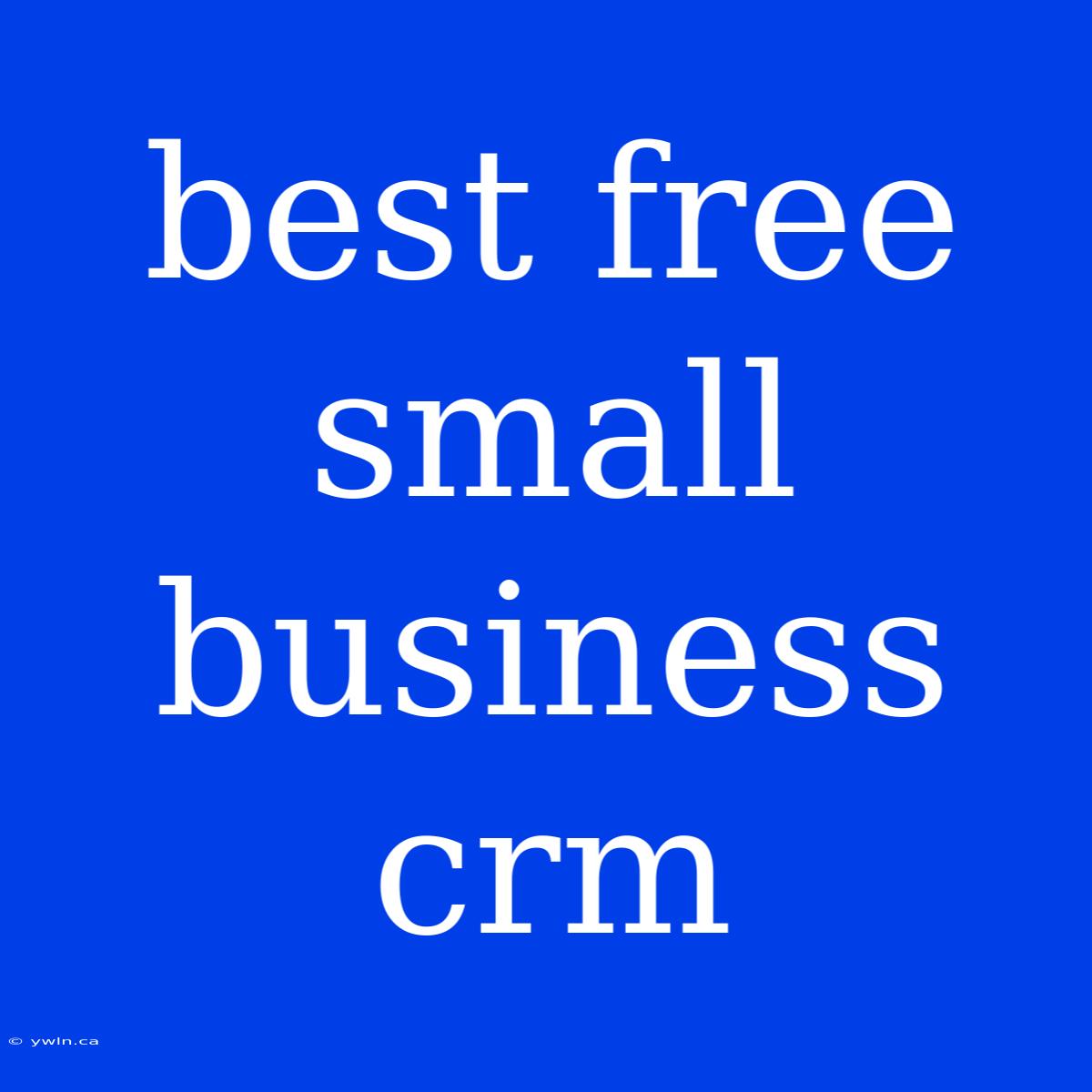 Best Free Small Business Crm