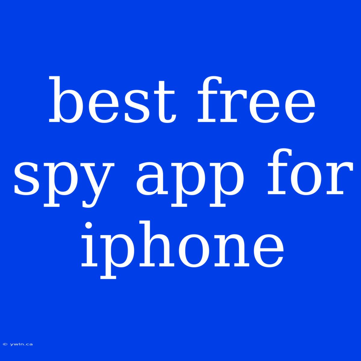 Best Free Spy App For Iphone