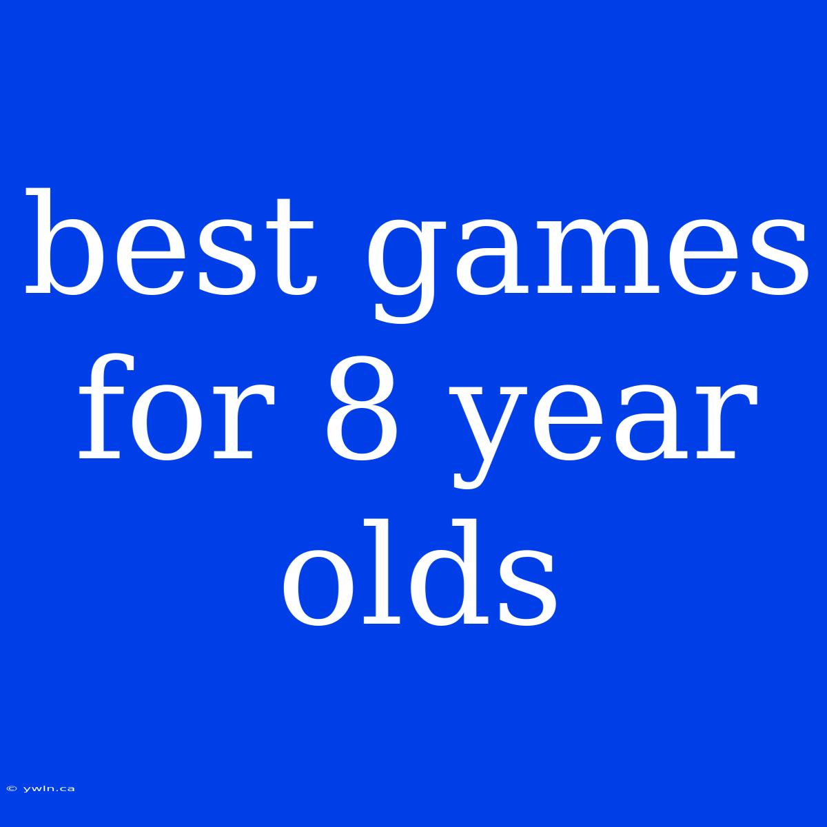 Best Games For 8 Year Olds