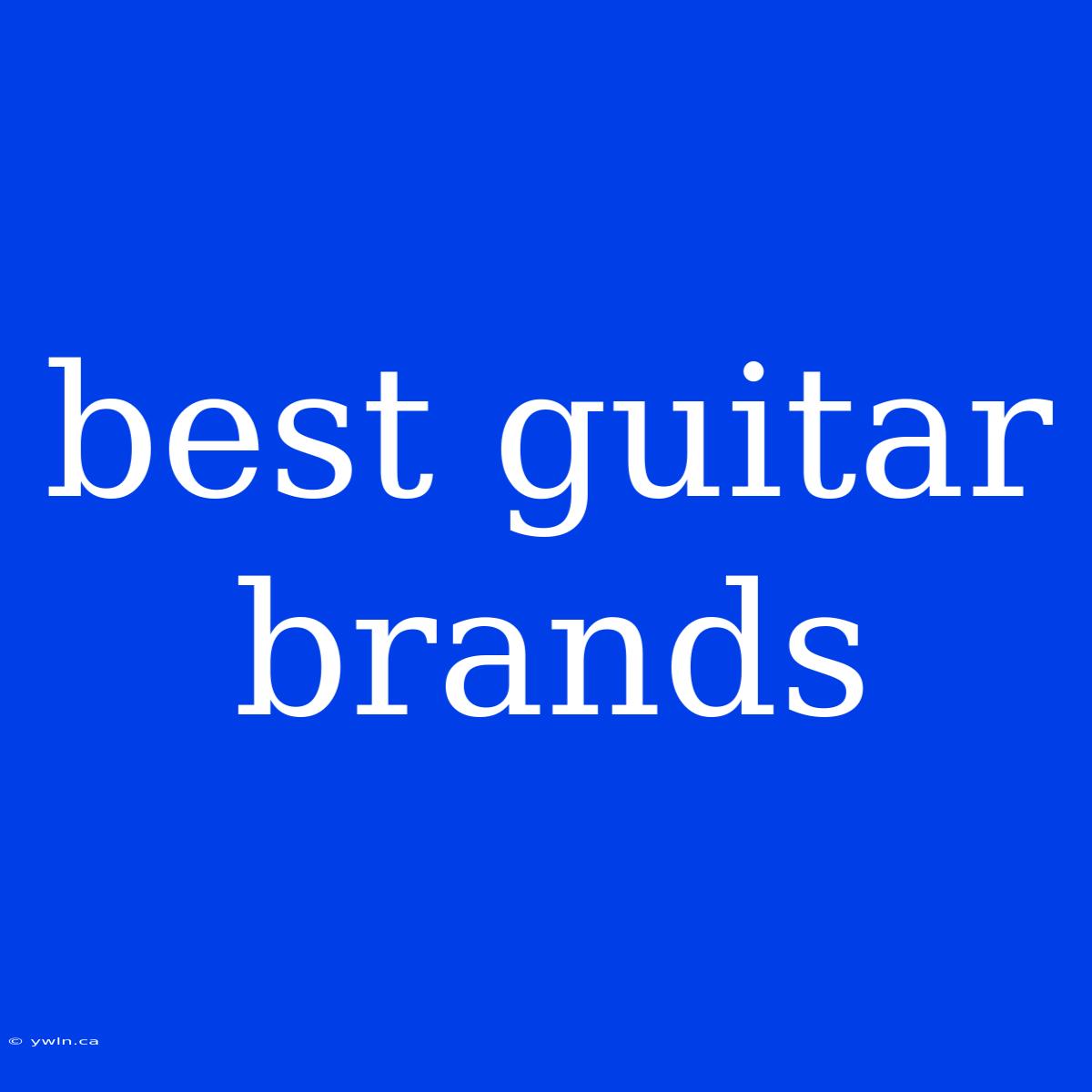 Best Guitar Brands