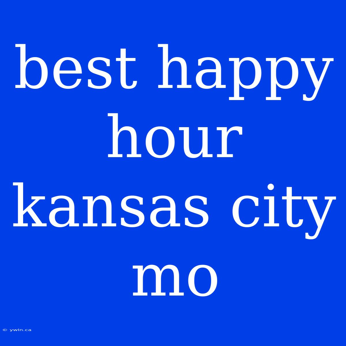 Best Happy Hour Kansas City Mo