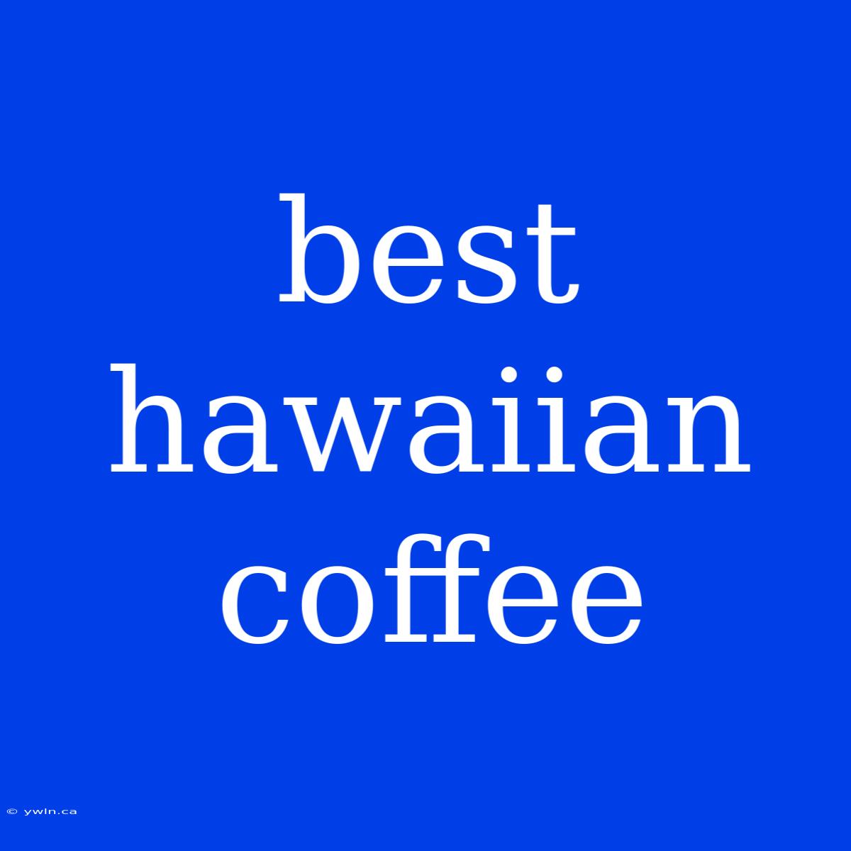 Best Hawaiian Coffee