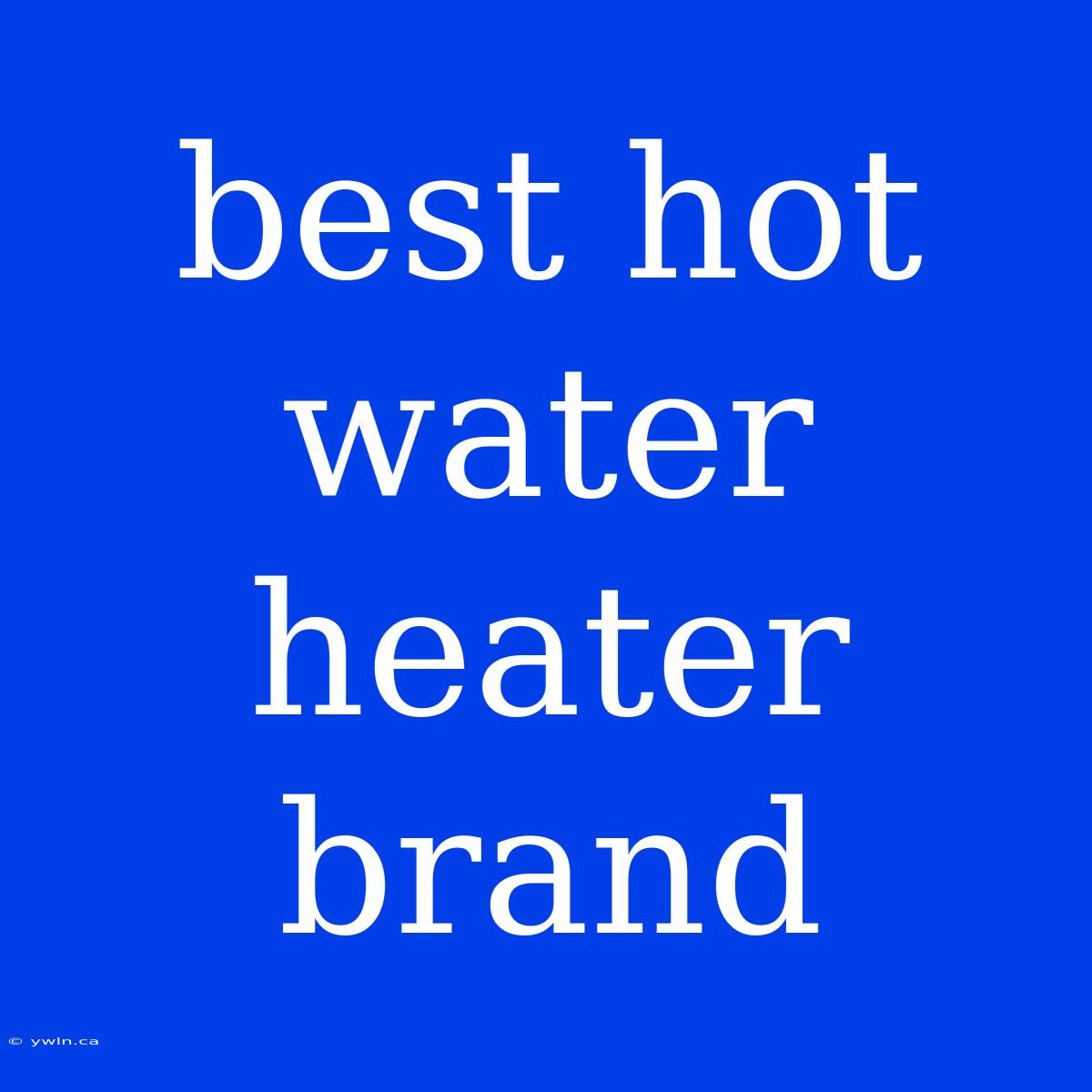 Best Hot Water Heater Brand