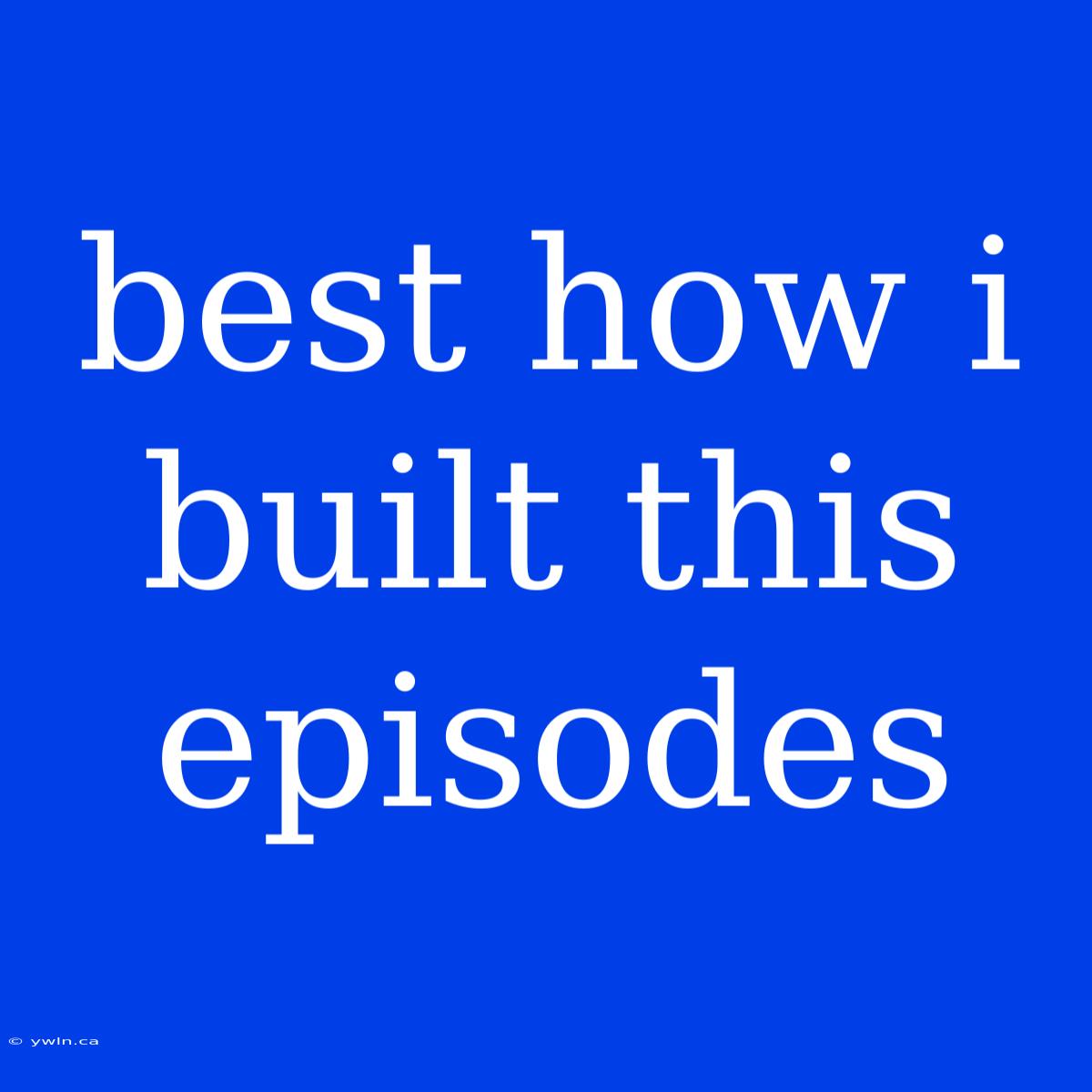 Best How I Built This Episodes