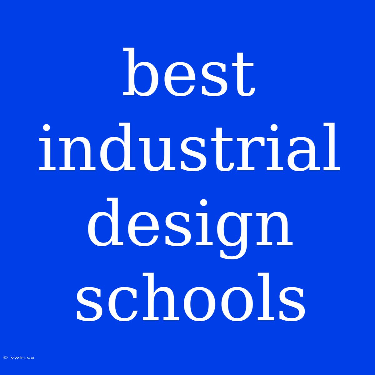 Best Industrial Design Schools