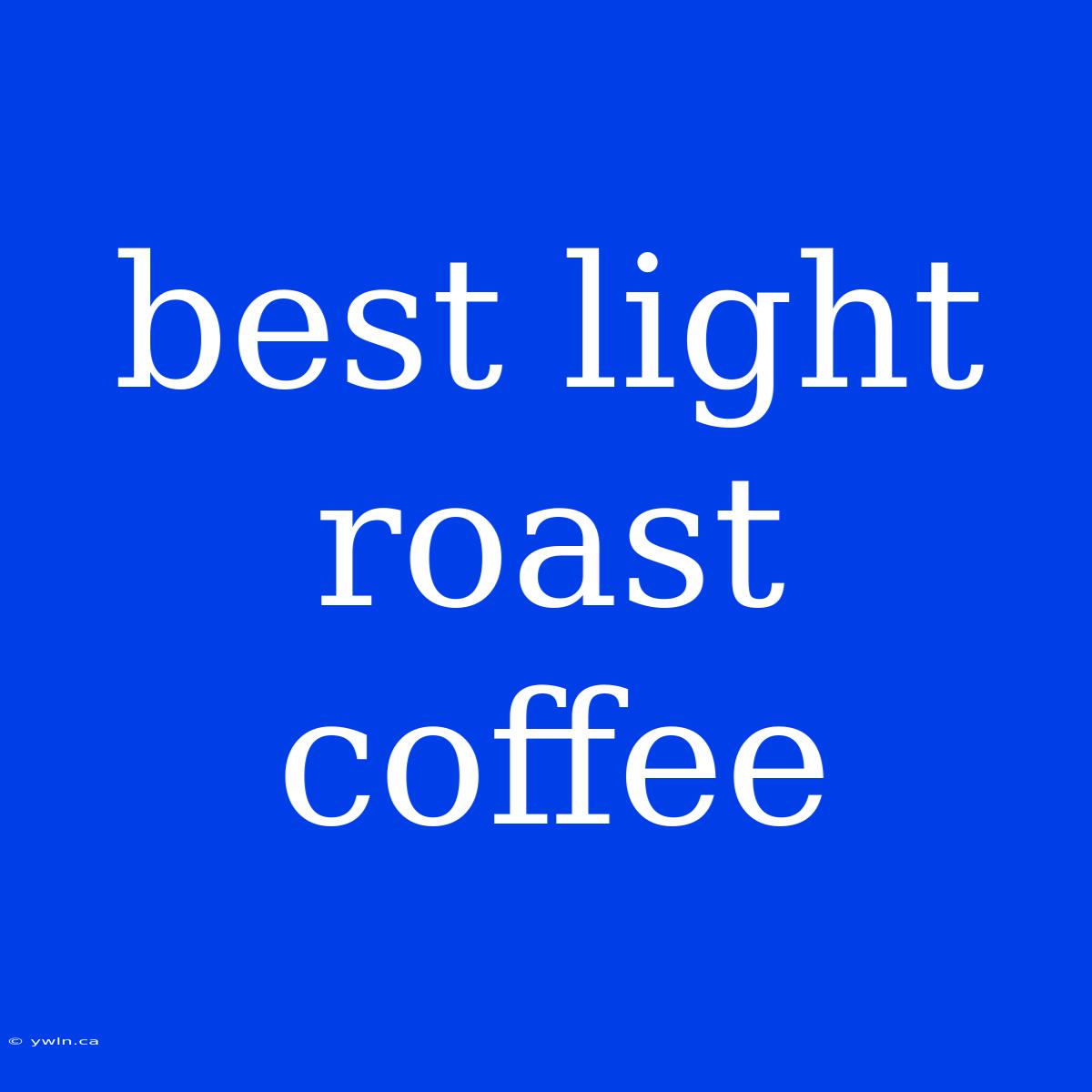 Best Light Roast Coffee