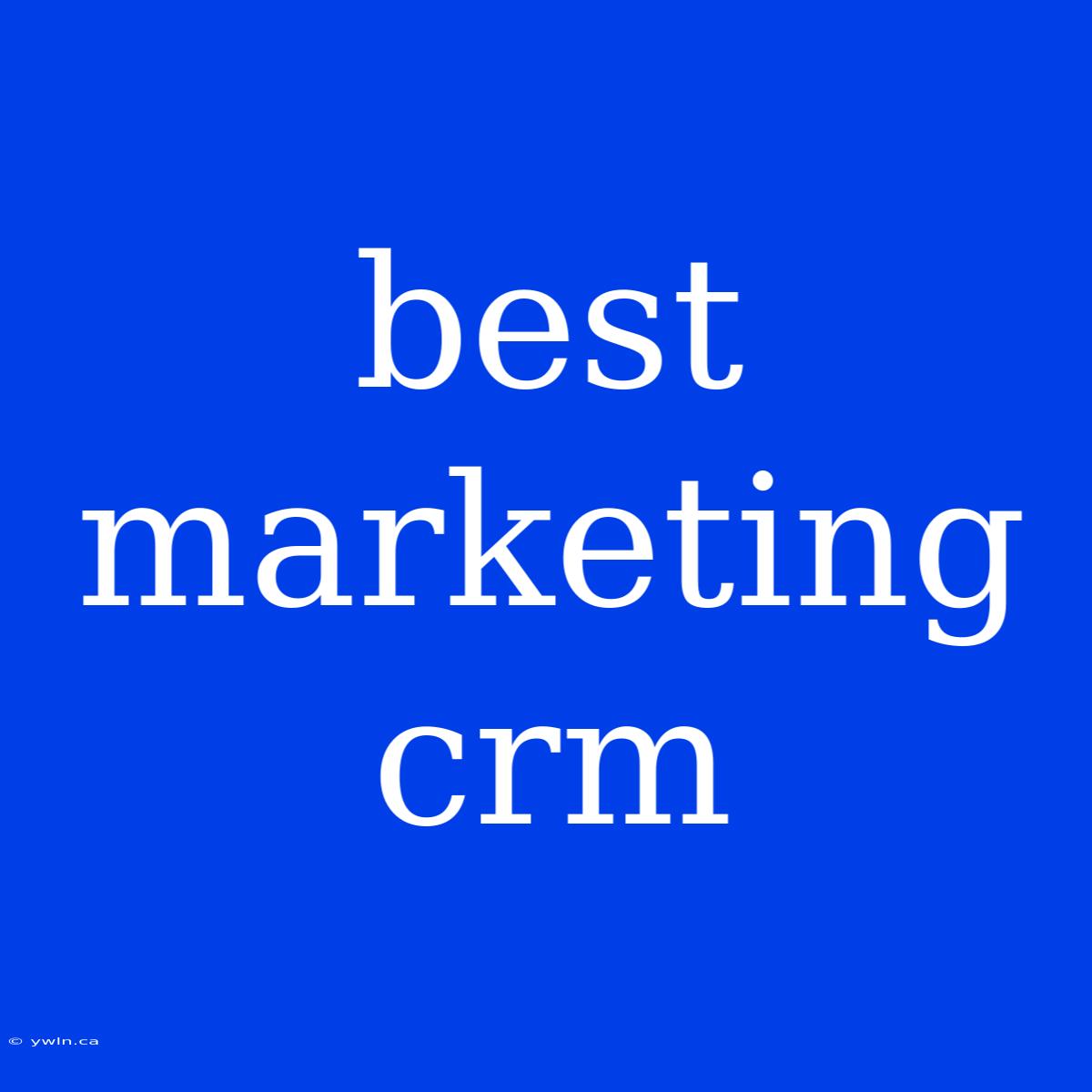 Best Marketing Crm