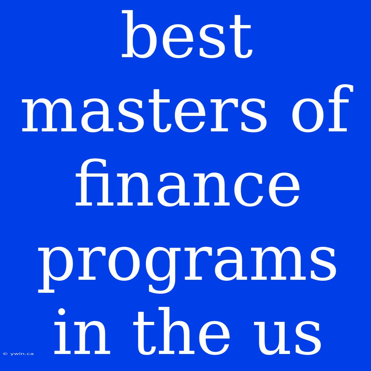 Best Masters Of Finance Programs In The Us