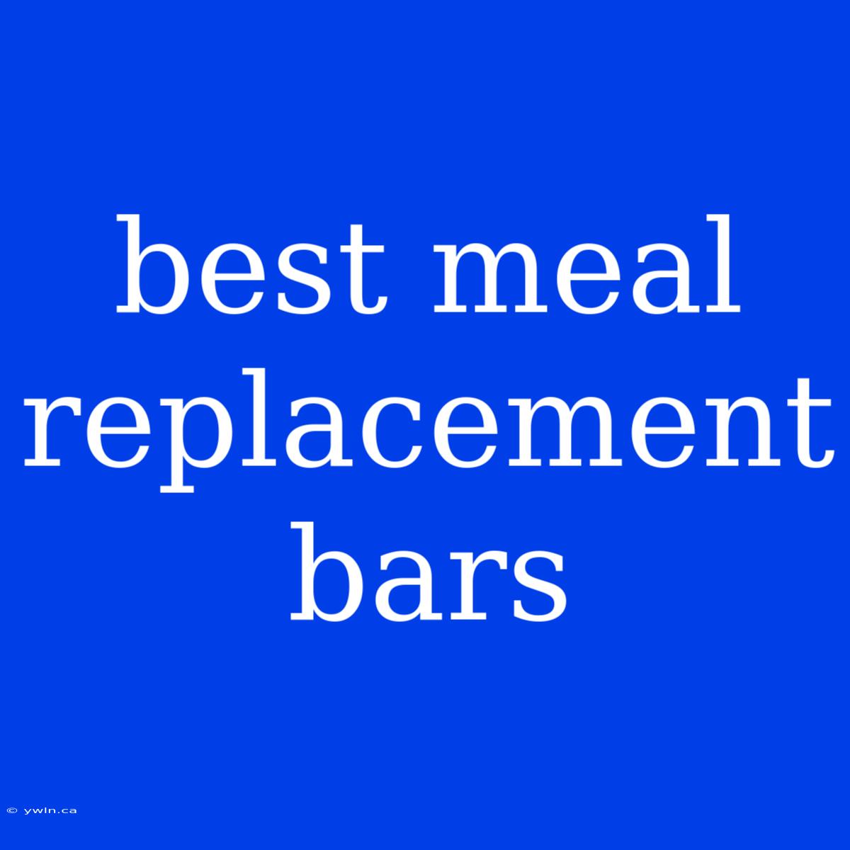 Best Meal Replacement Bars